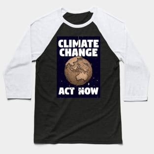 CLIMATE CHANGE - ACT NOW Baseball T-Shirt